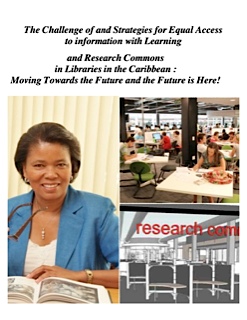 Ellen Tise: The Challenge of and Strategies for Equal Access to Information with Learning and Research Commons in Libraries in the Caribbean: Moving Towards the Future and the Future is Here!