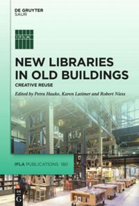 New Libraries in Old Buildings â€” Creative Reuse